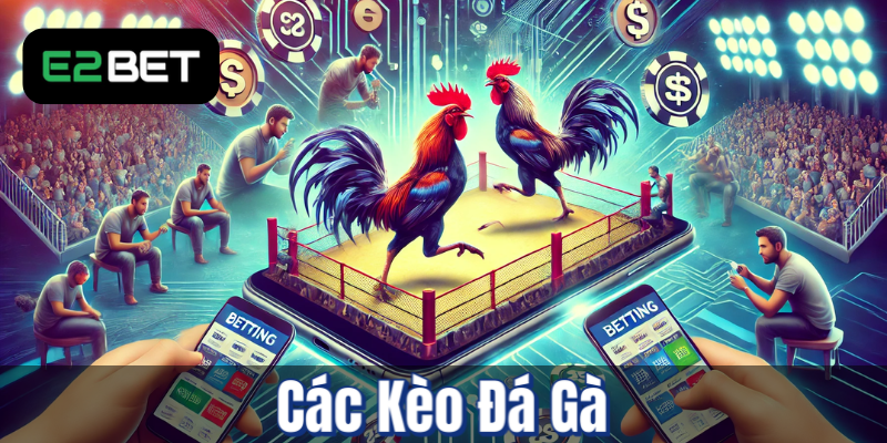 Các Kèo Đá Gà